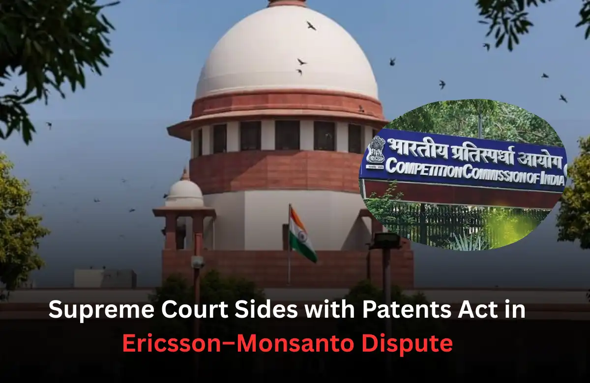 CCI vs Ericsson Monsanto Supreme Court, CCI vs Ericsson Monsanto, Ericsson Monsanto licensing dispute