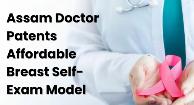 breast cancer self-exam model patent, Dr. Gayatri Gogoi invention, Assam doctor breast cancer model