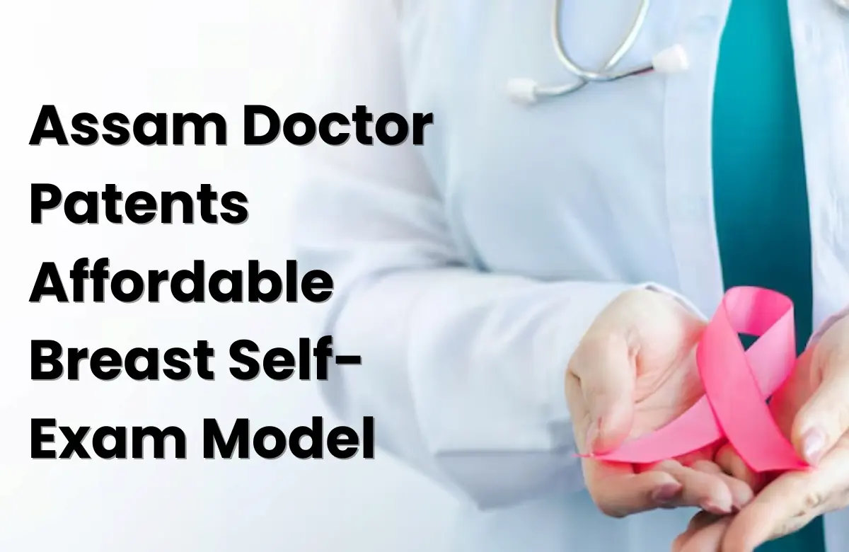 breast cancer self-exam model patent, Dr. Gayatri Gogoi invention, Assam doctor breast cancer model