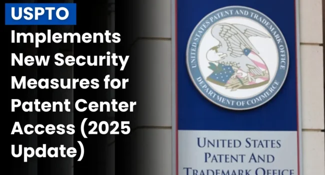 USPTO Patent Center Security Updates, Patent New Updates, USPTO security updates