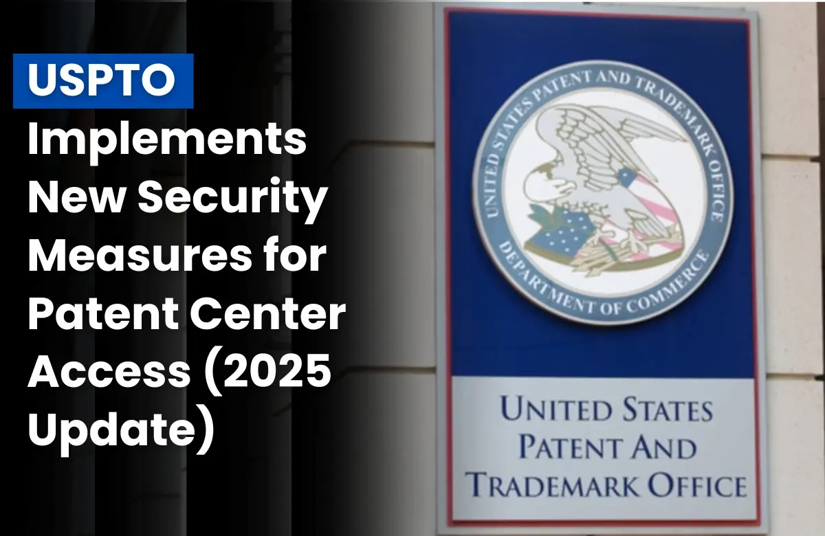 USPTO Patent Center Security Updates, Patent New Updates, USPTO security updates
