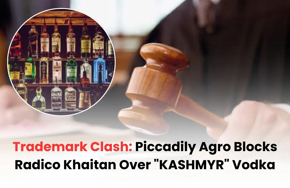 KASHMYR Vodka Trademark Case, Radico Khaitan vodka lawsuit, Piccadily vs Radico Khaitan court case
