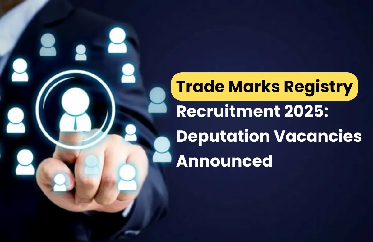 CGPDTM Recruitment 2025, CGPDTM Recruitment 2025 Notification, trademark examination, Vacancies in Trade Marks Registry