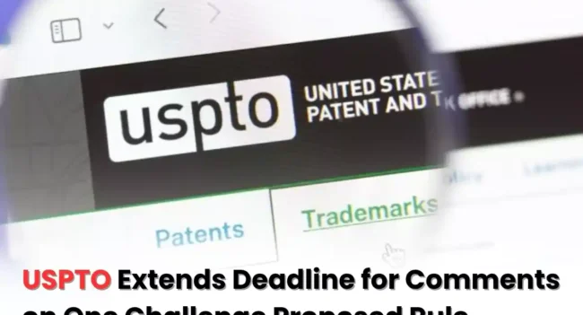 Latest Update on USPTO, USPTO One Challenge NPRM update, USPTO latest news, USPTO new proposal, USPTO One Challenge proposal deadline