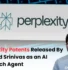 Aravind Srinivas Perplexity Patent, Perplexity AI latest patent news