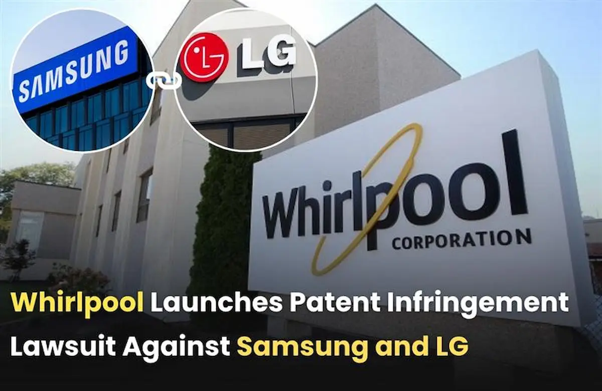 Whirlpool vs Samsung LG patent case. Whirlpool vs Samsung LG infringement case