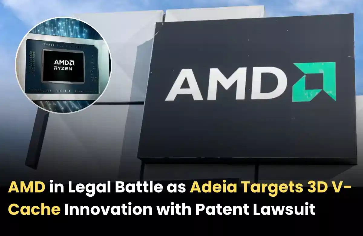 AMD Adeia patent lawsuit, Adeia sues AMD 3D V-Cache, AMD IP updates, AMD Latest IP news.