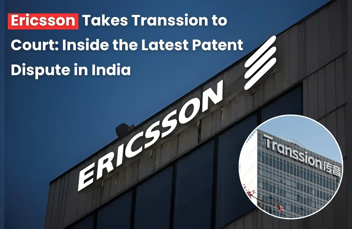 Ericsson vs Transsion Patent Infringement Case, Ericsson vs Transsion case, Ericsson Transsion patent dispute