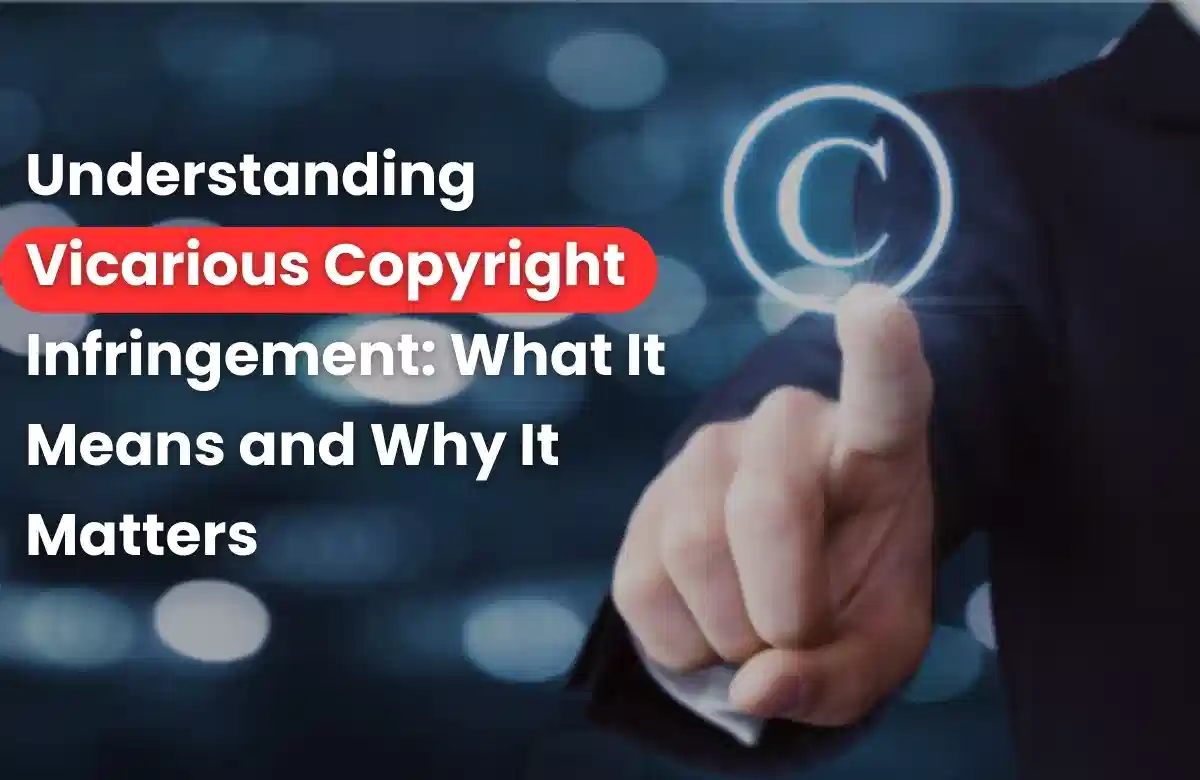Vicarious Copyright Infringement, Legal Framework for Vicarious Infringement, How Vicarious Copyright Infringement Works.