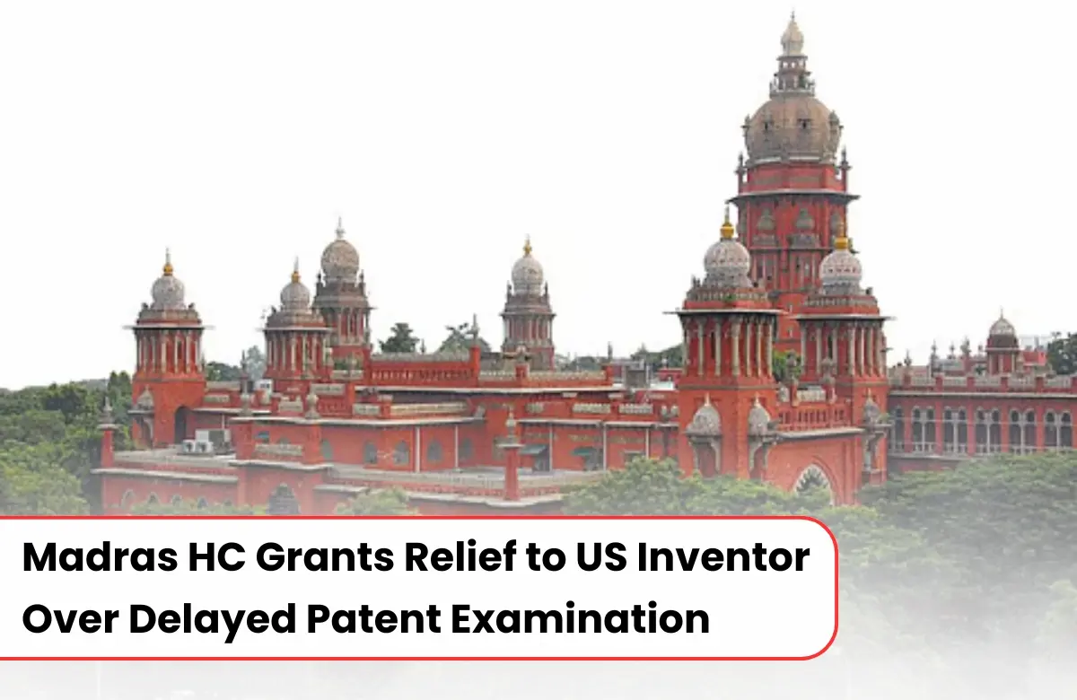 Madras HC patent examination delay, Madras HC patent examination news