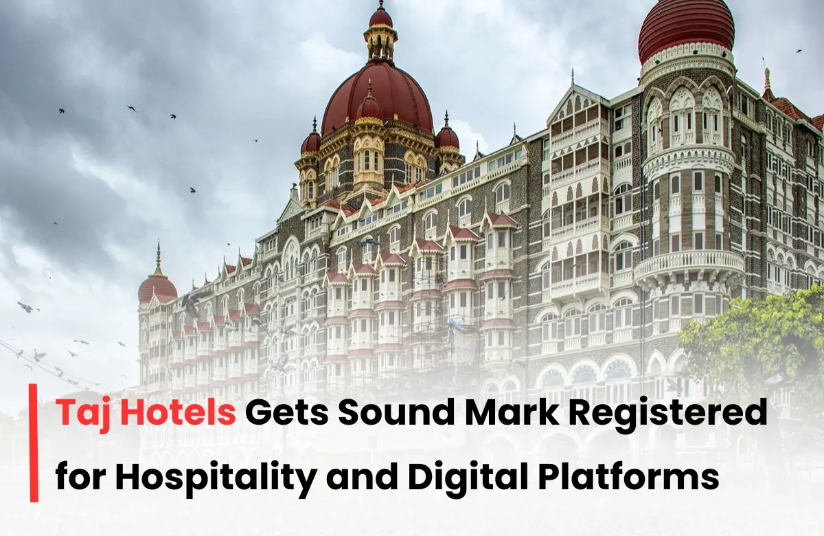 Taj Hotel Sound mark, Taj Hotel IP news, IHCL Trademark news