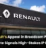 Renault vs Broadcom Patent Infringement case, Renault Patent Infringement case, Renault IP news