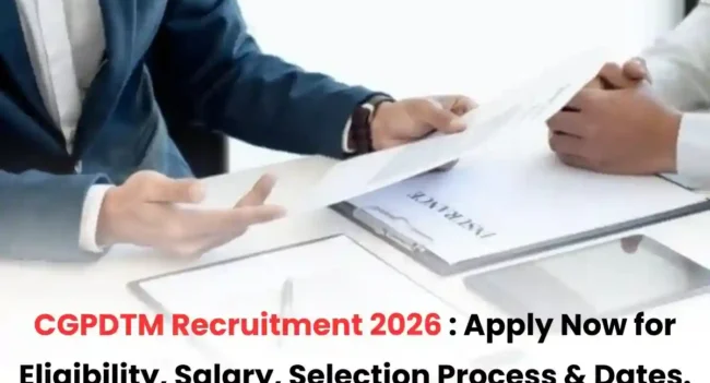 CGPDTM Recruitment 2026: Apply Now Eligibility, salary, selection process & dates.