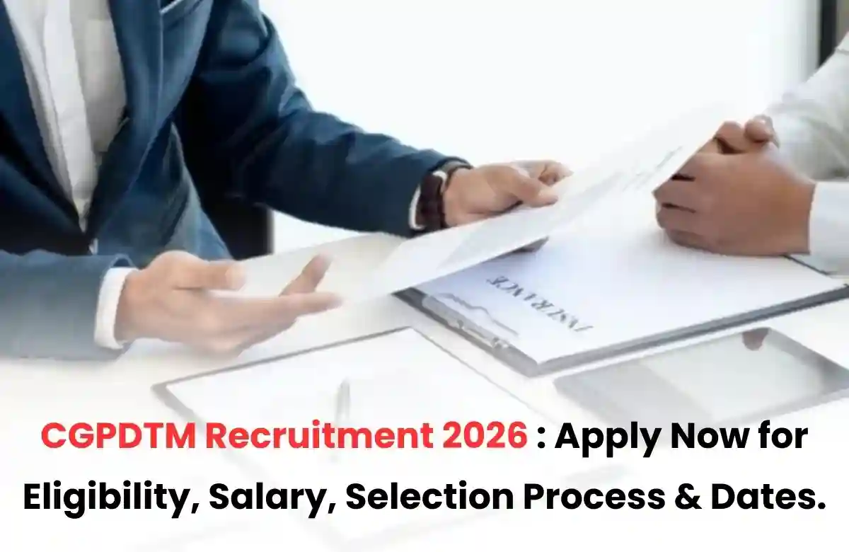 CGPDTM Recruitment 2026: Apply Now Eligibility, salary, selection process & dates.