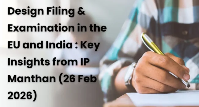 IP Manthan 2026 invitation, IP Manthan 2026, IP Manthan Invitation, Design filing and examination EU and India