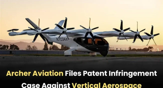 Archer vs Vertical Patent Infringement Case, Archer Aviation Patent Infringement Case, Vertical Aerospace Patent Infringement Case