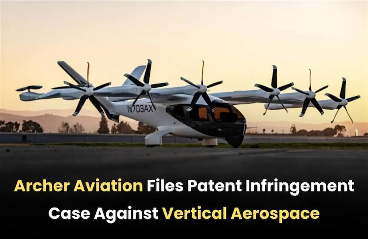 Archer vs Vertical Patent Infringement Case, Archer Aviation Patent Infringement Case, Vertical Aerospace Patent Infringement Case