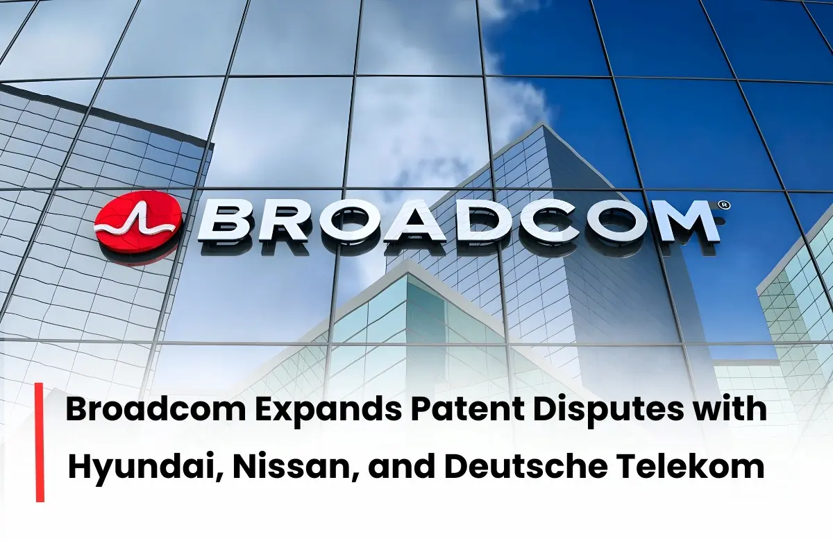 Broadcom Patent Infringement Lawsuit, Broadcom vs Hyundai Patent Infringement Case, Broadcom vs Nissan Patent Case, Broadcom vs Deutsche Telekom lawsuit, Hyundai Patent Infringement Case