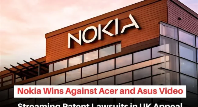 Nokia UK Patent Appeal, Nokia Acer Asus Patent Lawsuit, Nokia Video Streaming Patent Dispute