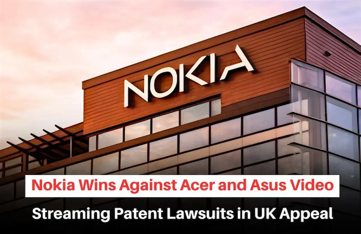 Nokia UK Patent Appeal, Nokia Acer Asus Patent Lawsuit, Nokia Video Streaming Patent Dispute