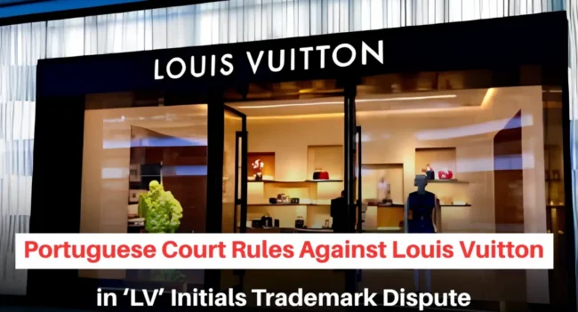 Licores do Vale vs Louis Vuitton Trademark Case, Louis Vuitton Trademark Case, LV Trademark Dispute Portugal, Licores do Vale Trademark Case