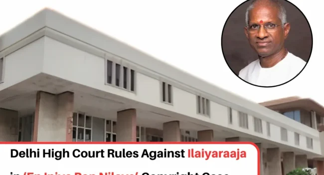 Ilaiyaraaja vs Saregama Copyright Dispute, Ilaiyaraaja copyright case, Saregama copyright dispute