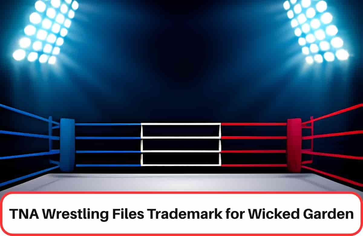 TNA Wrestling Files Trademark for wicked Garden